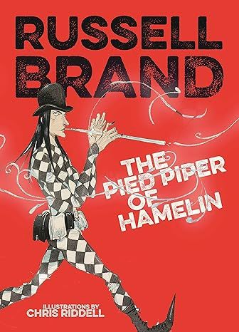 The Pied Piper of Hamelin by Russell Brand. Illustrated by Chris Riddell