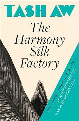 The Harmony Silk Factory by Tash Aw