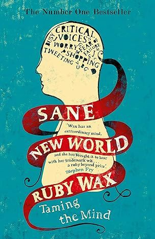 Sane New World: Taming the Mind by Ruby Wax