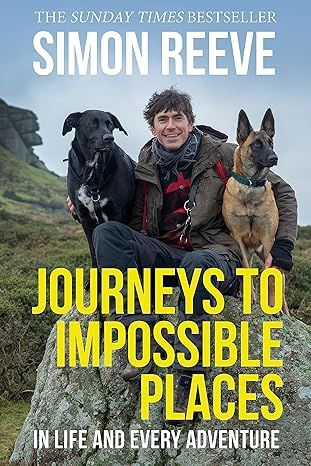 Journeys to Impossible Places: In Life and Every Adventure by Simon Reeve